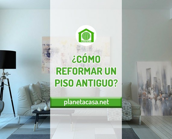 COMO REFORMAR UN PISO ANTIGUO