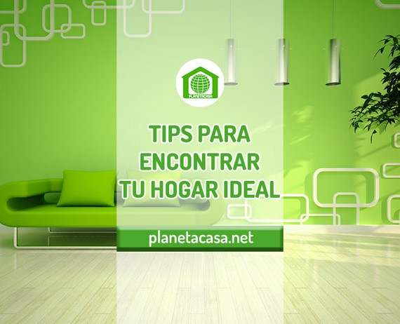 TIPS PARA ENCONTRAR HOGAR IDEAL