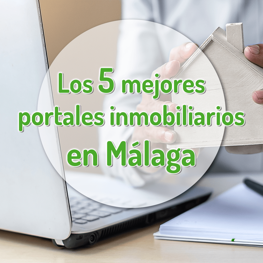 Los 5 Mejores Portales Inmobiliarios De Málaga Planetacasa